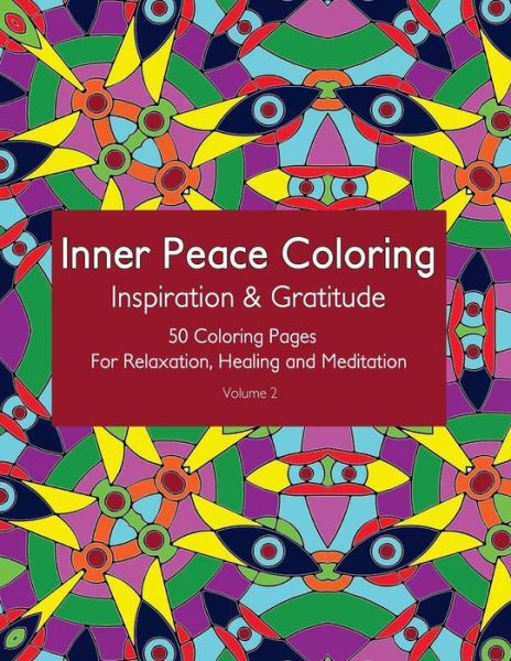 Cover for Inner Peace Coloring · Inner Peace Coloring - Inspiration &amp; Gratitude - 50 Coloring Pages for Relaxation, Healing and Meditation: Coloring Book for Adults for Relaxation and (Paperback Book) (2015)