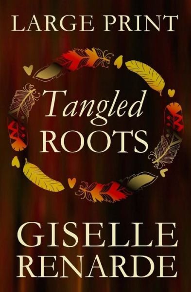 Cover for Giselle Renarde · Tangled Roots: Large Print Edition: Romantic Fiction (Paperback Book) (2015)