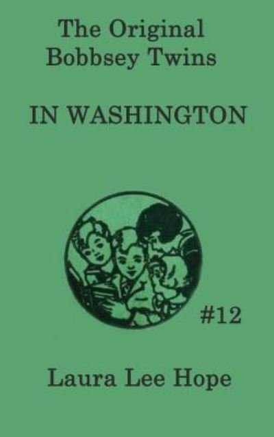 Cover for Laura Lee Hope · The Bobbsey Twins In Washington (Gebundenes Buch) (2018)