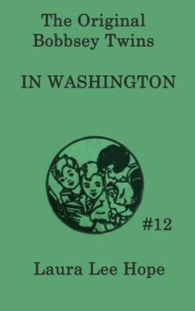 Cover for Laura Lee Hope · The Bobbsey Twins In Washington (Hardcover Book) (2018)