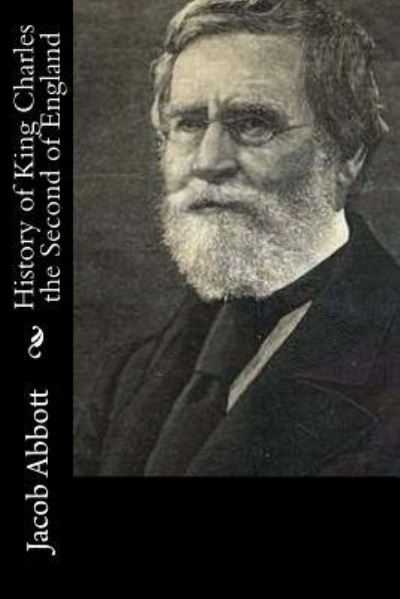 History of King Charles the Second of England - Jacob Abbott - Książki - Createspace Independent Publishing Platf - 9781519573131 - 29 listopada 2015