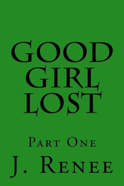 Cover for J Renee · Good Girl Lost (Paperback Book) (2016)