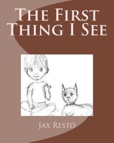 Cover for Jax Resto · The First Thing I See (Paperback Book) (2016)