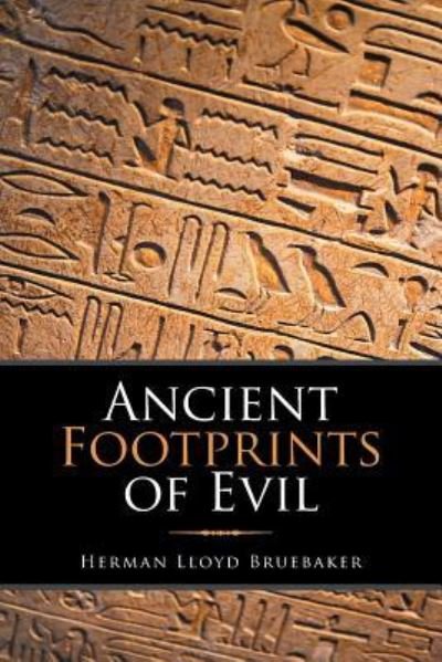 Cover for Herman Lloyd Bruebaker · Ancient Footprints of Evil (Paperback Book) (2016)