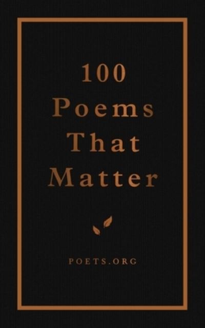 Cover for The Academy The Academy of American Poets · 100 Poems That Matter (Book) (2022)