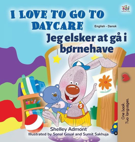 Cover for Shelley Admont · I Love to Go to Daycare (English Danish Bilingual Children's Book) - English Danish Bilingual Collection (Hardcover Book) [Large type / large print edition] (2020)