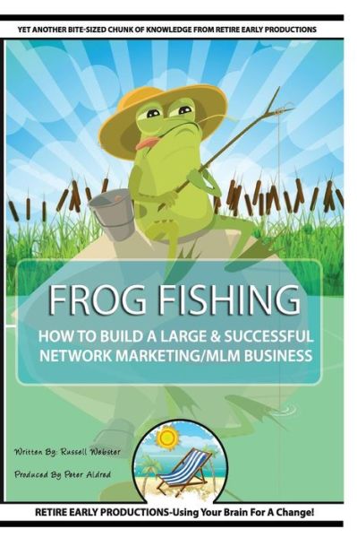 Cover for Russell Webster · Frog Fishing : The Secrets of Building a Successful Network Marketing / MLM Business! (Pocketbok) (2016)