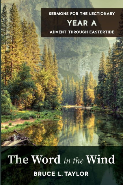 Cover for Bruce L Taylor · The Word in the Wind: Sermons for the Lectionary, Year A, Advent Through Eastertide (Paperback Book) (2019)