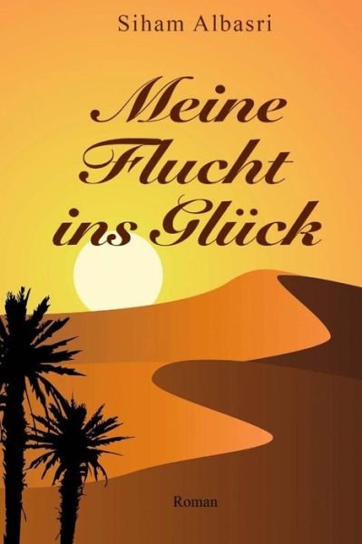 Cover for Siham Albasri · Meine Flucht ins Gluck (Paperback Book) (2016)