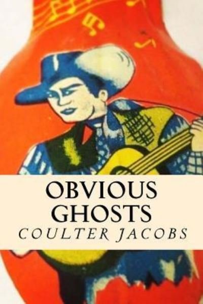 Cover for Coulter Jacobs · Obvious Ghosts (Pocketbok) (2016)