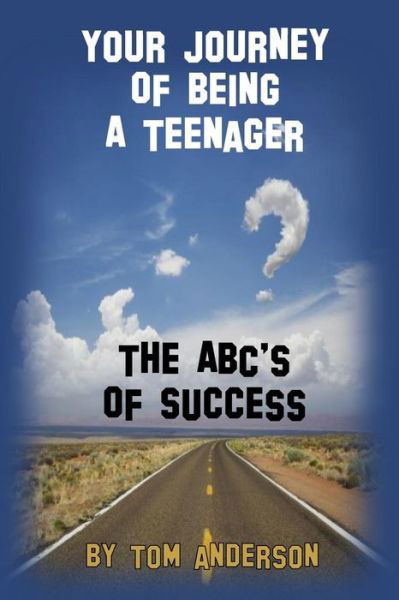 Cover for Tom Anderson · Your Journey of Being a Teenager - The Abc's of Success (Paperback Book) (2016)