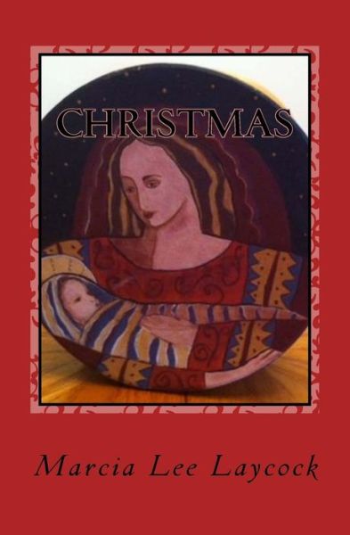 Christmas - Marcia Lee Laycock - Kirjat - Createspace Independent Publishing Platf - 9781539823131 - lauantai 5. marraskuuta 2016