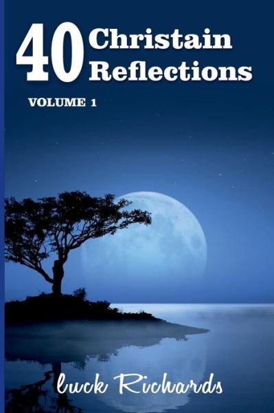 Cover for Luck Richards · 40 Christian Reflections (Paperback Book) (2016)