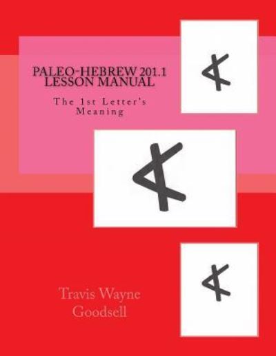 Cover for Travis Wayne Goodsell · Paleo-Hebrew 201.1 Lesson Manual (Paperback Book) (2016)