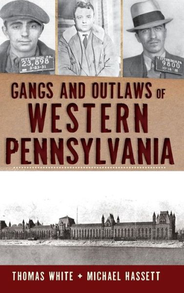 Cover for Michael Hassett · Gangs and Outlaws of Western Pennsylvania (Hardcover Book) (2012)