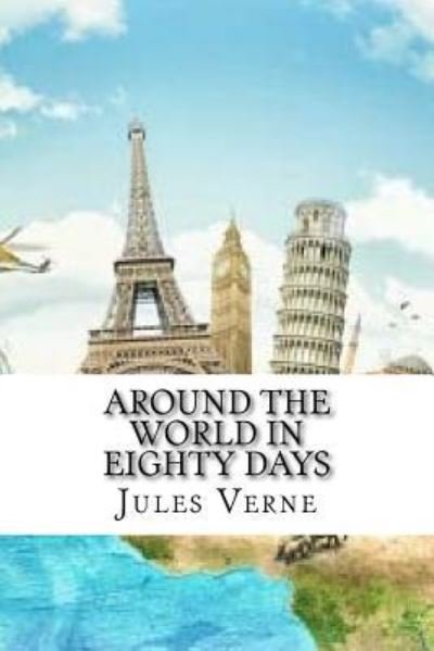 Around the world in eighty days - Jules Verne - Libros - Createspace Independent Publishing Platf - 9781541307131 - 27 de diciembre de 2016
