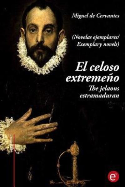 Cover for Miguel de Cervantes · El Celoso Extreme o/The Jelaousy Estramaduran (Paperback Bog) (2017)