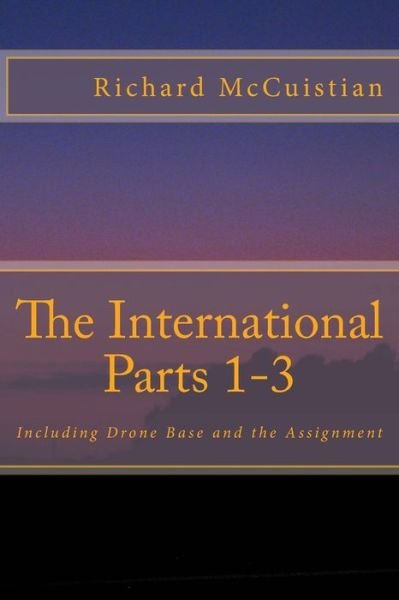Richard W McCuistian · The International 1-3 (Paperback Book) (2017)
