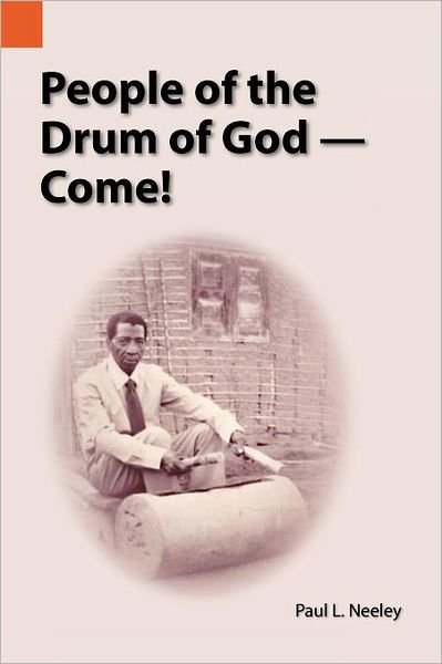 Cover for Paul L Neeley · People of the Drum of God-come! (Publications in Ethnography, Volume 35) (Pocketbok) (1999)