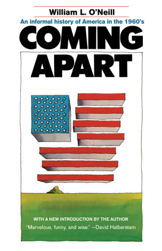 Cover for William L. O'Neill · Coming Apart: An Informal History of America in the 1960s (Paperback Book) [1st Thus edition] (2004)