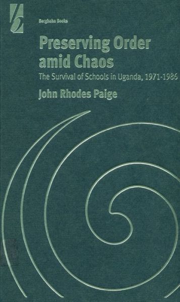 Cover for John Rhodes Paige Paige · Preserving Order Amid Chaos: The Survival of Schools in Uganda, 1971-1986 (Hardcover Book) (2000)