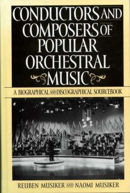 Cover for Naomi Musiker · Conductors and Composers of Popular Orchestral Music: A Biographical and Discographical Sourcebook (Hardcover Book) (1998)