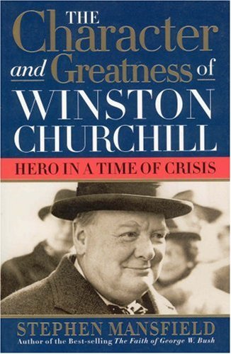 Cover for Stephen Mansfield · Character and Greatness of Winston Churchill: Hero in a Time of Crisis (Pocketbok) [1st Pb edition] (2004)