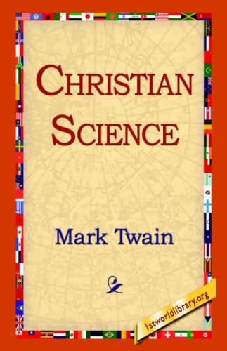 Christian Science - Mark Twain - Bøger - 1st World Library - Literary Society - 9781595403131 - 1. september 2004