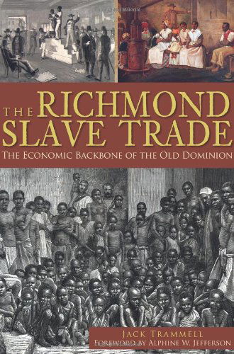 Cover for Jack Trammell · The Richmond Slave Trade: the Economic Backbone of the Old Dominion (Paperback Book) (2012)