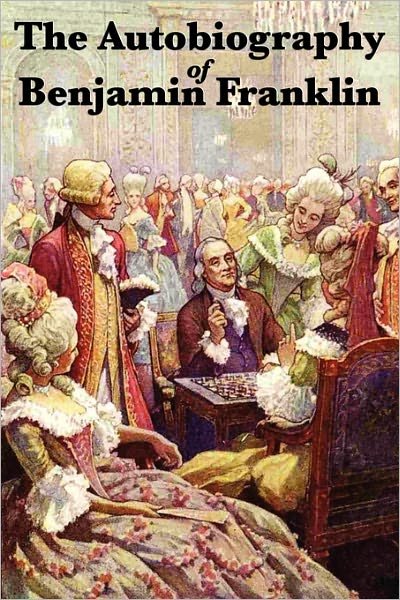 The Autobiography of Benjamin Franklin - Benjamin Franklin - Boeken - Wilder Publications - 9781617202131 - 26 januari 2011