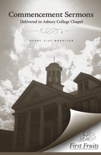 Cover for Henry Clay Morrison · Commencement Sermons Delivered in Asbury College Chapel, 1913, 1914, 1915 (Paperback Bog) (2013)