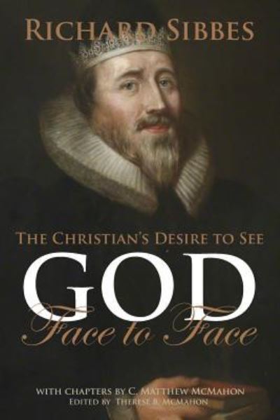 Cover for C Matthew McMahon · The Christian's Desire to See God Face to Face (Pocketbok) (2018)