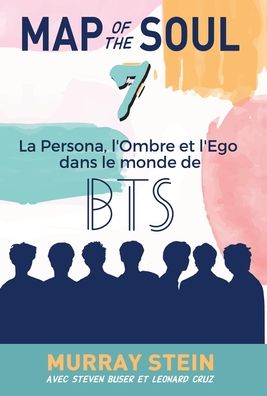 Cover for Murray Stein · Map of the Soul: La Persona, l'Ombre et l'Ego dans le monde de BTS [Map of the Soul: 7 - French Edition] (Hardcover Book) (2020)