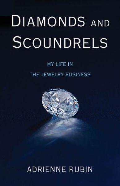 Cover for Adrienne Rubin · Diamonds and Scoundrels: My Life in the Jewelry Business (Paperback Book) (2019)
