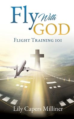 Cover for Lily Capers Milliner · Fly With GOD (Hardcover Book) (2020)