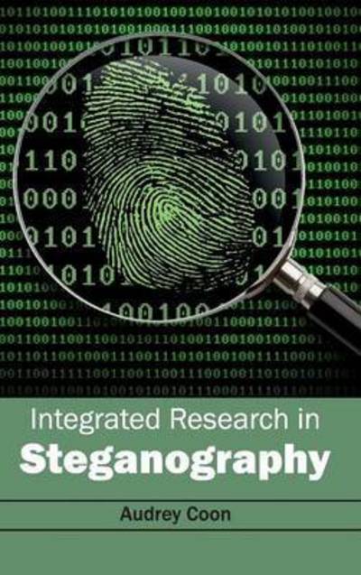 Cover for Audrey Coon · Integrated Research in Steganography (Hardcover Book) (2015)