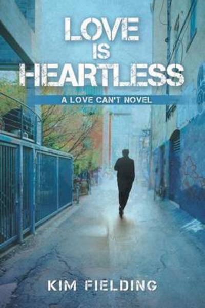 Cover for Kim Fielding · Love Is Heartless - Love Can't (Taschenbuch) [First Edition,First edition,First Edition, First E edition] (2017)