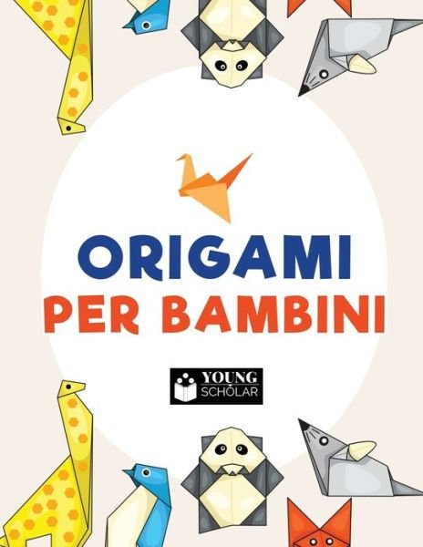 Cover for Young Scholar · Origami per bambini (Paperback Book) (2017)