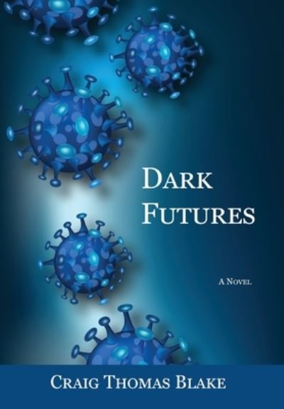 Cover for Craig Thomas Blake · Dark Futures (Hardcover Book) (2021)