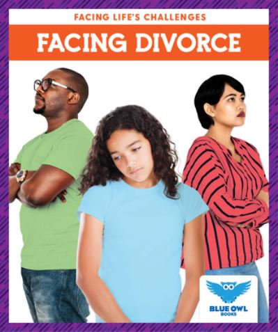 Facing Divorce - Facing Life's Challenges - Stephanie Finne - Books - Jump! Incorporated - 9781645274131 - November 28, 2023