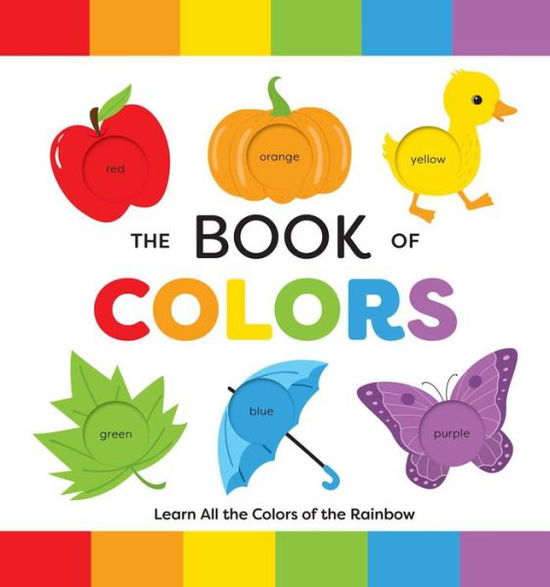 Cover for Editors of Applesauce Press · The Book of Colors: Learn All the Colors of the Rainbow (Board book) (2023)