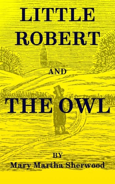 Cover for Mary Martha Sherwood · Little Robert and The Owl (Paperback Book) (2019)