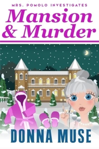 Mansion & Murder - Donna Muse - Kirjat - Independently Published - 9781658678131 - maanantai 13. tammikuuta 2020