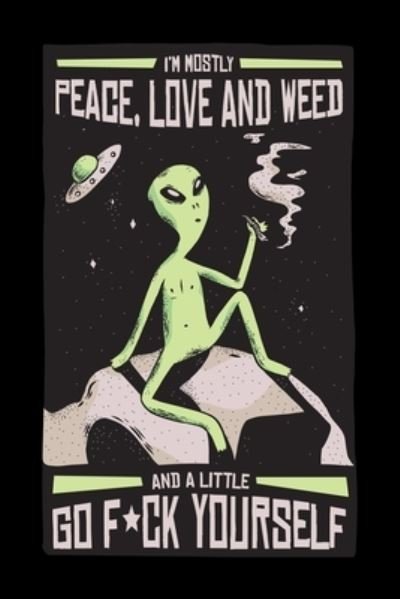 Cover for Cannabis Journal Book · I Am Mostly Peace Love And Weed And A Little F*ck Yourself (Pocketbok) (2020)