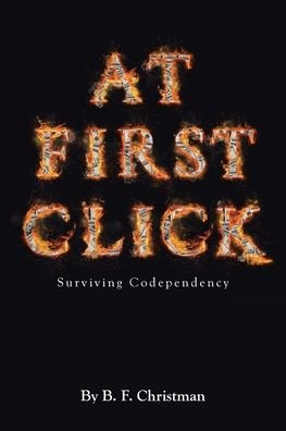 Cover for B F Christman · At First Click: Surviving Codependency (Paperback Bog) (2021)