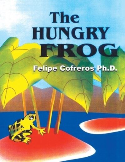 Cover for Felipe Cofreros · The Hungry Frog (Paperback Book) (2021)