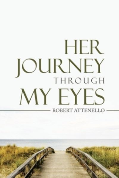 Cover for Robert Attenello · Her Journey Through My Eyes (Paperback Book) (2021)