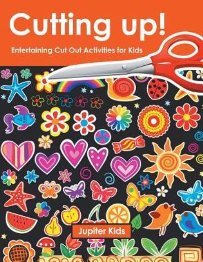 Cover for Jupiter Kids · Cutting up! Entertaining Cut Out Activities for Kids (Paperback Book) (2016)