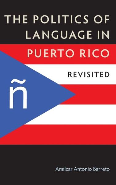 Cover for Amilcar Antonio Barreto · The Politics of Language in Puerto Rico: Revisited (Hardcover Book) [2 Revised edition] (2020)