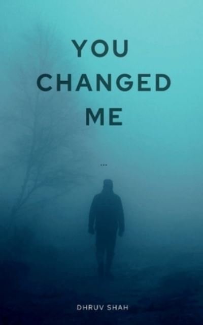 Cover for Dhruv Shah · You Changed Me (Paperback Book) (2021)